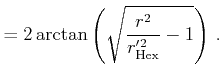 $\displaystyle = 2 \arctan\left(\sqrt{\frac{r^2}{r_\mathrm{Hex}'^2} - 1}\right) .$