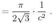 $\displaystyle = \frac\pi{2\sqrt3} \cdot \frac1{c^2} .$