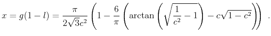 $\displaystyle x = g(1 - l) = \frac\pi{2\sqrt3} \cdot \frac1{c^2} \cdot \left(1 ...
...an \left( \sqrt{\frac1{c^2} - 1}\right) - c \sqrt{1 - c^2}\right)\!\!\right) .$