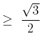 $\displaystyle \geq \frac{\sqrt3}2$