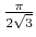 $ \frac\pi{2\sqrt3}$