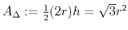 $ A_\Delta := \frac12 (2r) h = \sqrt3 r^2$