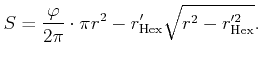 $\displaystyle S = \frac\varphi{2\pi} \cdot \pi r^2 - r_\mathrm{Hex}' \sqrt{r^2 - r_\mathrm{Hex}'^2}.$